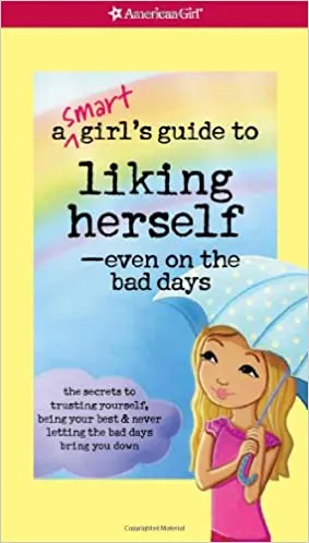 A Smart Girl's Guide to Liking Herself-Even on the Bad Days (RARE BOOKS)