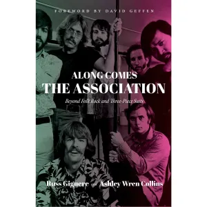 Along Comes The Association: Beyond Folk Rock and Three-Piece Suits