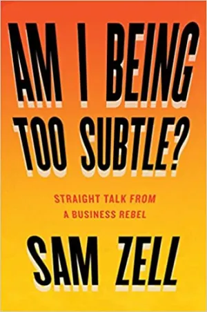 Am I Being Too Subtle?: Straight Talk From a Business Rebel [Hardcover] (RARE BOOKS)