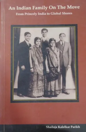 An Indian Family On the Move From Princely India to global shores (RARE BOOKS)