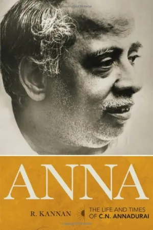 Anna: The Life and Times of C.N. Annadurai [HARDCOVER] (RARE BOOKS)