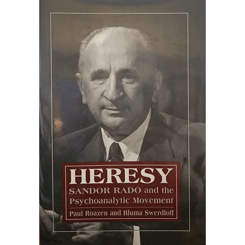 Heresy: Sandor Rado and the Psychoanalytic Movement