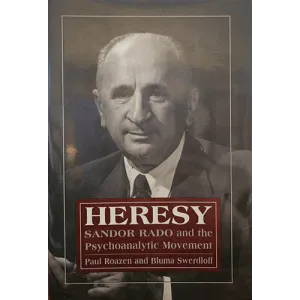 Heresy: Sandor Rado and the Psychoanalytic Movement